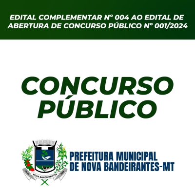 EDITAL COMPLEMENTAR Nº004 AO EDITAL DE ABERTURA DE CONCURSO PÚBLICO Nº001/2024